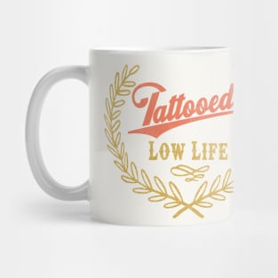 Tattooed Low Life Mug